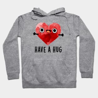 Have A Hug Cute Heart Pun Hoodie